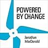 Powered by Change Lib/E: How to Design Your Business for Perpetual Success Powered by Change Lib/E: How to Design Your Business for Perpetual Success