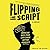 Flipping the Script Lib/E: ...