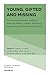 Young, Gifted and Missing: The Underrepresentation of African American Males in Science, Technology, Engineering and Mathematics Disciplines (Diversity in Higher Education Book 25)