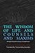 The Wisdom Of Life And Counsels And Maxims: Abridged Philosophical Essays Of Schopenhauer