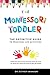 The Montessori Toddler: The...