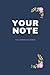 YOUR NOTE