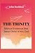 The Trinity: Biblical Evidence That Jesus Christ Is Not God