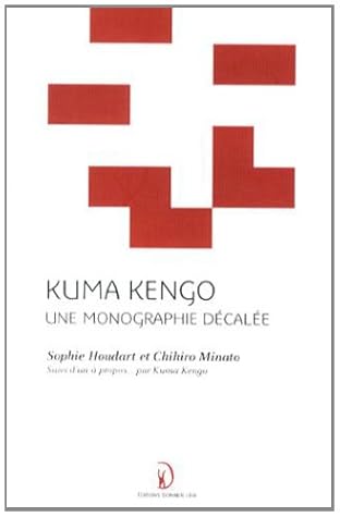 Kuma Kengo: Une Monographie Decalee