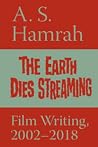 The Earth Dies Streaming by A.S. Hamrah