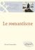Le romantisme. Nouvelle édi...