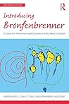 Introducing Bronfenbrenner: A Guide for Practitioners and Students in Early Years Education (Introducing Early Years Thinkers) Introducing Bronfenbrenner: A Guide for Practitioners and Students in Early Years Education (Introducing Early Years Thinkers)