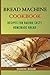 Bread Machine Cookbook: Rec...