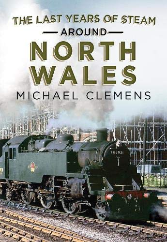 The Last Years of Steam Around North Wales: From the Photographic Archive of Ellis James-Robertson (Paperback)