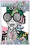 Mindfulness Journal: Women Self Care Love & Mental Health Journal for Personal Development (Goal Journal, Fitness Journal, Wellness Planner Journal)