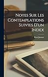 Notes Sur Les Contemplations Suivies D'un Index