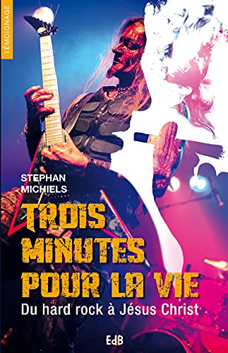 Trois minutes pour la vie: Du hard-rock à Jésus Christ (Paperback)