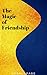 The Magic of Friendship