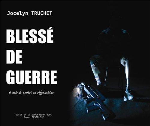 Blessé de guerre : 6 mois de combat en Afghanistan (Paperback)