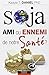 Soja - Ami ou ennemi de notre Santé ? by Kaayla T. Daniel