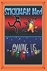 STICKMAN Mod: Diary of ÂMÓNG ÜS, For Kids, Teens and Students Fans, Picture Book, Short Story