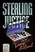 Stealing Justice by Larry Axelrood