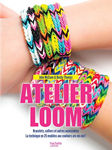 Atelier loom: Bracelets, colliers et autres accessoires (Hardcover)