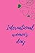 inernational women's day