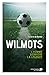 Wilmots: L'homme derrière la légende (French Edition)