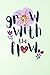 Grow with the Flow Notebook...