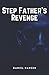 Step Father's Revenge: A Th...