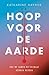 Hoop voor de aarde: Hoe we ...
