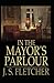 In the Mayor's Parlour by J.S. Fletcher