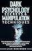 DARK PSYCHOLOGY SECRETS & MANIPULATION TECHNIQUES: From Introducing to the Impact And Consequences Of The Cognitive Transformation. How to Using ... and Control Decisions (MIND MASTERY SERIES)