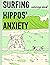 Surfing Hippos' Anxiety Col...
