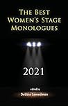 The Best Women's Stage Monologues 2021 The Best Women's Stage Monologues 2021