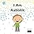 I Am Autistic: A social sto...