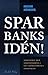 Sparbanksidén - Sparandet och Sparbankerna i ett idéhistorisk... by Ingvar Körberg