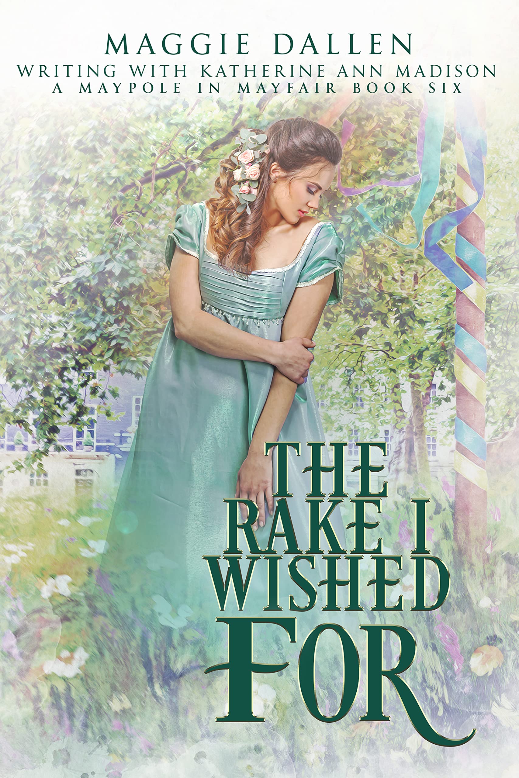 The Rake I Wished For (A Maypole in Mayfair #6)