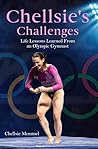 Chellsie's Challenges: Life Lessons Learned from an Olympic Gymnast Book cover for Chellsie's Challenges: Life Lessons Learned from an Olympic Gymnast