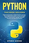 Python: This book includes: Python Programming + Python Machine Learning. The Comprehensive Guide to Learn and Apply Python Programming Language Using Best Practices and Advanced Features.