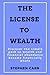 THE LICENSE TO WEALTH: Disc...