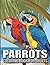 Parrots Coloring Book For Adults: An Adults Parrots Coloring with Magnificent Nature