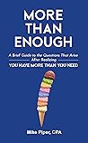 More than Enough: A Brief Guide to the Questions That Arise After Realizing You Have More Than You Need