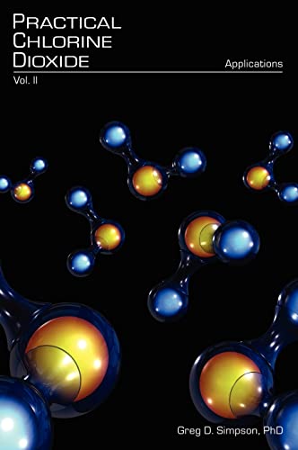 Practical Chlorine Dioxide: Volume II - Applications (Hardcover)