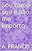 Sou como sou e não me importo by A. Francis
