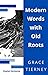 Modern Words with Old Roots