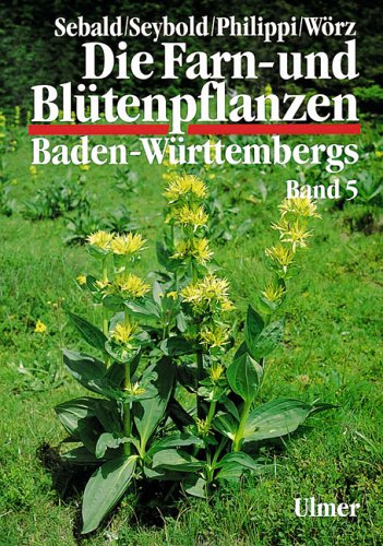 Die Farn- und Blütenpflanzen Baden-Württembergs, 8 Bde., Bd.5, Spezieller Teil (Spermatophyta, Unterklasse Asteridae)