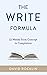 THE WRITE FORMULA: 12 Weeks from Concept to Completion