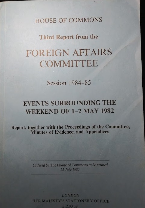 Third Report from the Foreign Affairs Committee Session 1984-85 Events Surrounding the Weekend of 1-2 May 1982