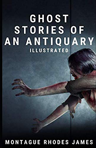Ghost Stories of an Antiquary Illustrated