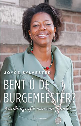 Bent ú de burgemeester?: autobiografie van een pionier (Dutch Edition)