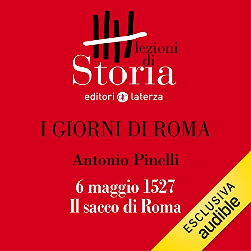 I giorni di Roma - 6 maggio 1527. Il sacco di Roma