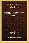 Jed Z Judey, 1905...