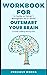 Workbook for Outsmart Your ...